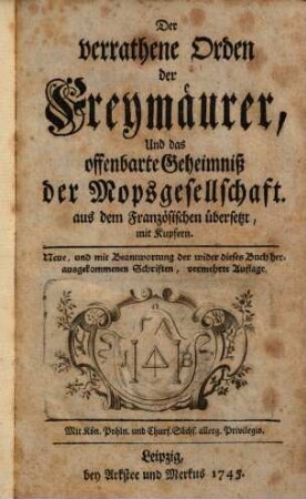 Der verrathene Orden der Freymäurer, Und das offenbarte Geheimniß der Mopsgesellschaft