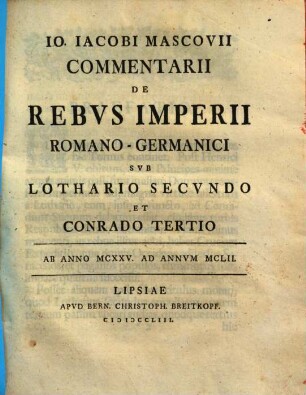 Commentarii de rebus imperii Romano-Germanici sub Lothario II. et Conrado III. : ab anno 1125 - 1152