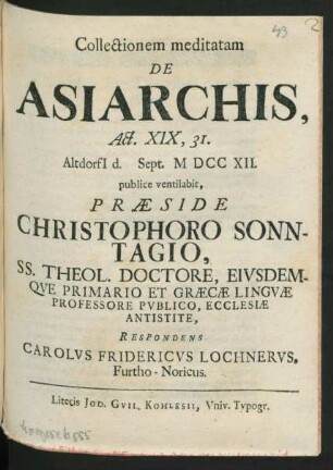 Collectionem meditatam De Asiarchis, Act. XIX, 31. Altdorfi[i] d. [] Sept. M DCC XII.