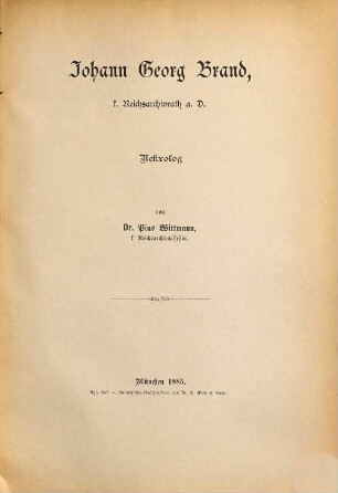 Johann Georg Brand, k. Reichsarchivrath a. D. : Nekrolog von Pius Wittmann