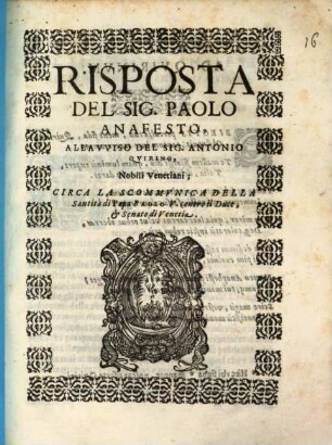 Riposta all'Avviso del Sign. Ant. Quirino circa la scomunica della Santità di Papa Paolo V. contra il Duce et Senato di Venetia