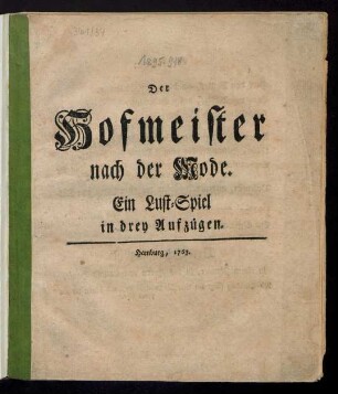 Der Hofmeister nach der Mode : Ein Lust-Spiel in drey Aufzügen