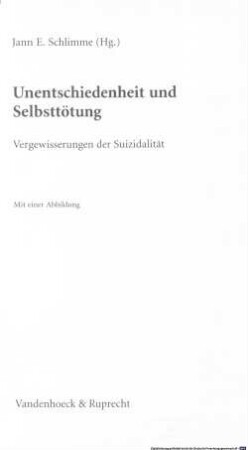 Unentschiedenheit und Selbsttötung : Vergewisserungen der Suizidalität