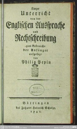Kurzer Unterricht von der Englischen Aussprache und Rechtschreibung zum Gebrauche der Anfänger