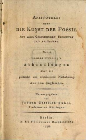 Aristoteles Über Die Kunst Der Poesie : Aus Dem Griechischen Übersetzt Und Erläutert. Nebst Thomas Twining's Abhandlungen über die poetische und musikalische Nachahmung. Aus dem Englischen