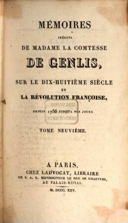 Mémoires inédits de Madame la Comtesse de Genlis, sur le dix-huitième siècle et la Révolution Française : depuis 1756 jusqu'à nos jours, 9