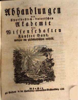 Abhandlungen der Churfürstlich-Baierischen Akademie der Wissenschaften, 5. 1768