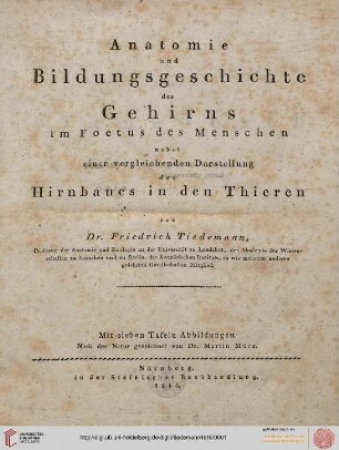 Anatomie und Bildungsgeschichte des Gehirns im Foetus des Menschen : nebst einer vergleichenden Darstellung des Hirnbaues in den Thieren