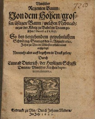 Ulmischer Regenten Baum (von dem hohen Baum, welchen Nebucadnezar zu Babel im Traum gesehen, Dan. 4. 8. so bey vorgehendem gewohnl. Schwörtag zu Ulm im Münster erklärt und außgelegt worden)