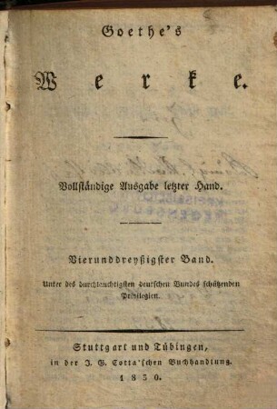 Goethe's Werke : Unter des durchlauchtigsten deutschen Bundes schützenden Privilegien, 34. [Benvenuto Cellini. Erster Theil]