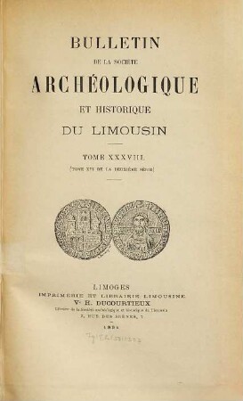 Bulletin de la Société Archéologique et Historique du Limousin. 38. 1891