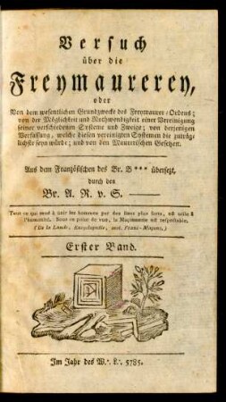 1: Versuch über die Freymaurerey, oder Von dem wesentlichen Grundzwecke des Freymaurer-Ordens