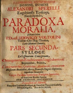 Illustrissimi, Reverendissimi Domini, Domini Alexandri Sperelli Eugubiensis Episcopi, ... Paradoxa Moralia. 2, Sylloge