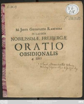 M. Justi Gotofredi Rabeneri In Laudem Nobilissimae Freibergae Oratio Obsidionalis