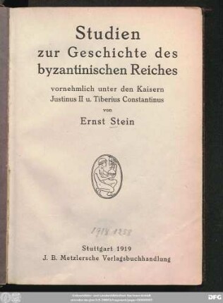 Studien zur Geschichte des byzantinischen Reiches vornehmlich unter den Kaisern Justinus II. u. Tiberius Constantinus