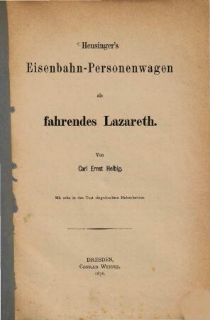 Heusinger's Eisenbahn-Personenwagen als fahrendes Lazareth : Mit 10 in den Text eingedruckten Holzschnitten