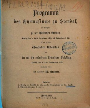 Programm des Gymnasiums zu Stendal : mit welchem zu der ... stattfindenden öffentlichen Prüfung ergebenst einladet. 1872/73