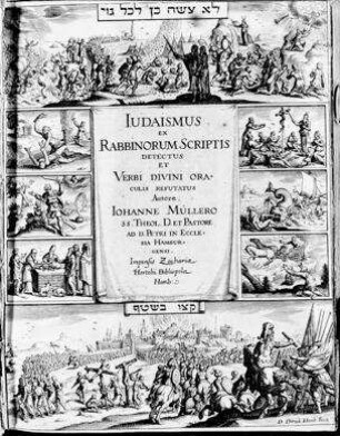 Judaismus oder Judenthumb, das ist : außführlicher Bericht von des jüdischen Volckes Unglauben, Blindheit und Verstockung, darinne sie wider die prophetischen Weissagungen ... streiten ... / durch Johannem Müllern. Mit e. 5-fachen Reg.