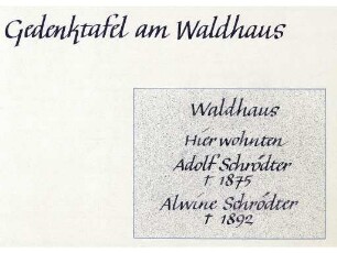 Text der am "Waldhaus" angebrachten Gedenktafel für Adolf und Alwine Schroedter