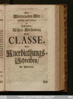 Der Allerneuesten Art Höflich und Galant zu Schreiben, Achter Abtheilung Erste Classe, Von Anerbiethungs-Schreiben, An Patronen.