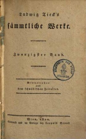 Ludwig Tieck's sämmtliche Werke, 20. Minnelieder aus dem schwäbischen Zeitalter. / Neu bearb. u. hrsg. - 1820. - 310 S. : 1 Ill.
