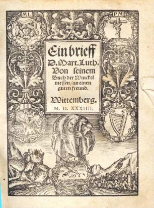Ein brieff D.Mart.Luth. Von seinem Buch der Winckelmessen an einen guten freund