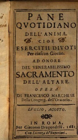 Pane quotidiano dell'anima. Cioe esercitii divoti per ciascun giorno ad onore del venerabilissimo sacramento dell'altare, [7/8]. Luglio, Agosto