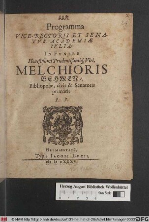 Programma Vice-Rectoris Et Senatus Academiae Iuliae In Funere Honestissimi Prudentißimiq[ue] Viri, Melchioris Behmen/ Bibliopolae, civis & Senatoris primarii P.P.