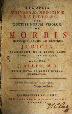 Synopsis Universæ Medicinæ Practicæ: Sive Doctissimorum Virorum De Morbis Eorumque Causis Ac Remediis Judicia. Accesserunt Nunc Denum Casus Nonnulli Oppido Rari