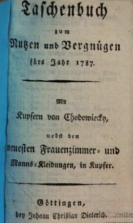 Taschenbuch zum Nutzen und Vergnügen für das Jahr .... 1787
