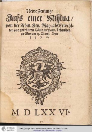 Newe Zeitung/ Ausz einer Missiua/ von der Röm. Key. May. als Erwehlten vnd gekrönten König in Poln : beschehen zu Wien am 23. Martij. Anno 1576.
