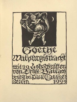 Goethe / Walpurgisnacht. mit 20 Holzschnitten / von Ernst Barlach / verlegt bei Paul Cassirer / Berlin 1923