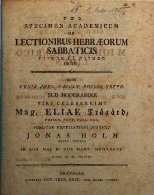 Specimen Academicum De Lectionibus Hebræorum Sabbaticis Hafṭarot et Parashiyot Dictis : Quod Venia Ampl. Facult. Philos. Gryph.