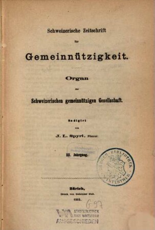 Schweizerische Zeitschrift für Gemeinnützigkeit : Organ für Fragen des Sozialwesens = Revue suisse d'utilité publique = Rivista svizzera d'utilità pubblica. 3, 3. 1864