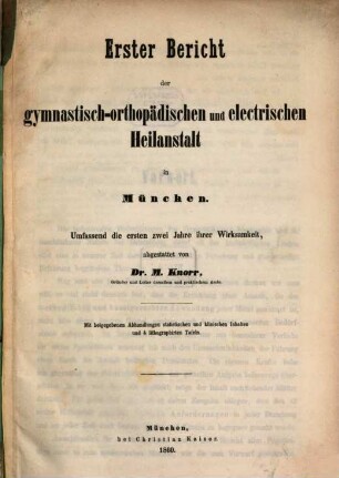 Bericht der Gymnastisch-Orthopädischen und Electrischen Heilanstalt in München. 1. 1860