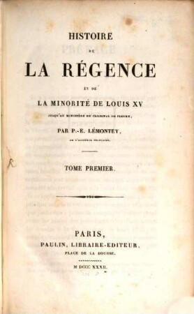 Histoire de la Régence et de la Minorité de Louis XV. jusqu'au ministère du Cardinal du Fleury, 1