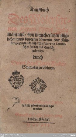 1: Kunstbuch Des Wolerfarnen Herren Alexii Pedemontani von mancherleyen nutzlichen vnnd bewerten Secreten oder Künsten