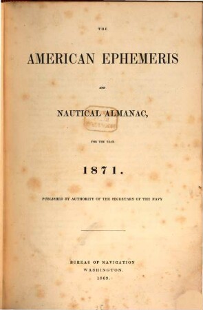 The American ephemeris and nautical almanac : for the year. 1871. - 1869