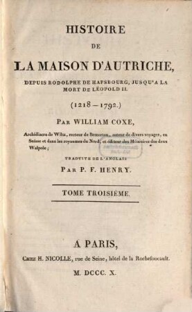 Histoire de la Maison d'Autriche depuis Rodolphe de Hapsbourg jusqu'à la mort de Leopold II., T. 3