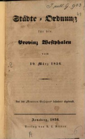 Städte-Ordnung für die Provinz Westphalen vom 19. März 1856 : Aus den " Neueren Gesetzen" Besonders abgedruckt