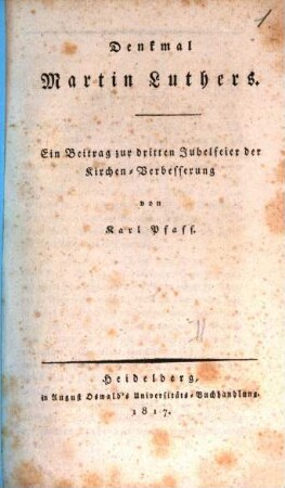 Denkmal Martin Luthers : ein Beitrag zur dritten Jubelfeier der Kirchen-Verbesserung