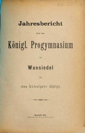 Jahresbericht des Königl. Progymnasiums zu Wunsiedel für das Schuljahr .... 1896/97