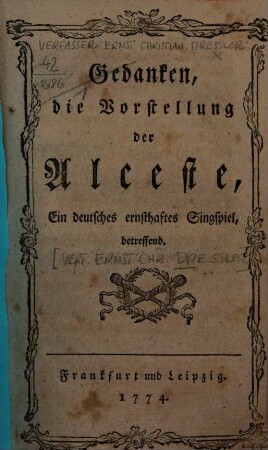 Gedanken, die Vorstellung der Alceste : Ein deutsches ernsthaftes Singspiel, betreffend