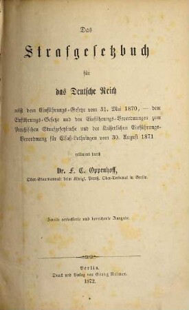 Das Strafgesetzbuch für das Deutsche Reich nebst dem Einführungs-Gesetz vom 31. Mai 1870 und dem Einführungsgesetze für Elsaß-Lothringen vom 30. August 1871