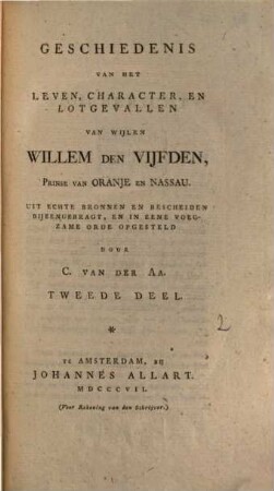 Geschiedenis van het leven, character, en lotgevallen van wijlen Willem den Vijfden prinse van Oranje en Nassau, 2. XVIII, 610 S.