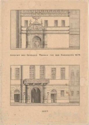 Zwei Ansichten des Georgentores nach Norden am Residenzschloss in Dresden in den Jahren 1679 und 1827, aus den Abbildungen zur Chronik Dresdens von 1835