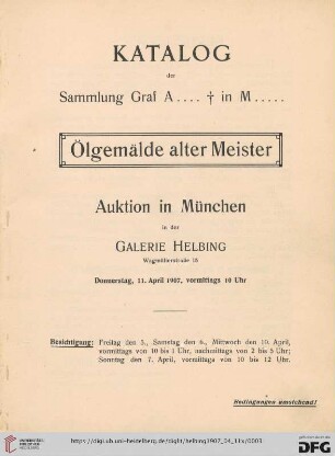 Katalog der Sammlung Graf A. ... † in M. ..., Ölgemälde alter Meister : Auktion in München in der Galerie Helbing, Donnerstag, 11. April 1907