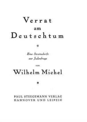 Verrat am Deutschtum : eine Streitschrift zur Judenfrage / von Wilhelm Michel