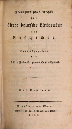 Frankfurtisches Archiv für ältere deutsche Litteratur und Geschichte. 1