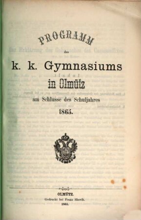 Programm des Kaiserl.-Königl. Gymnasiums in Olmütz am Schluße des Schuljahres ..., 1865